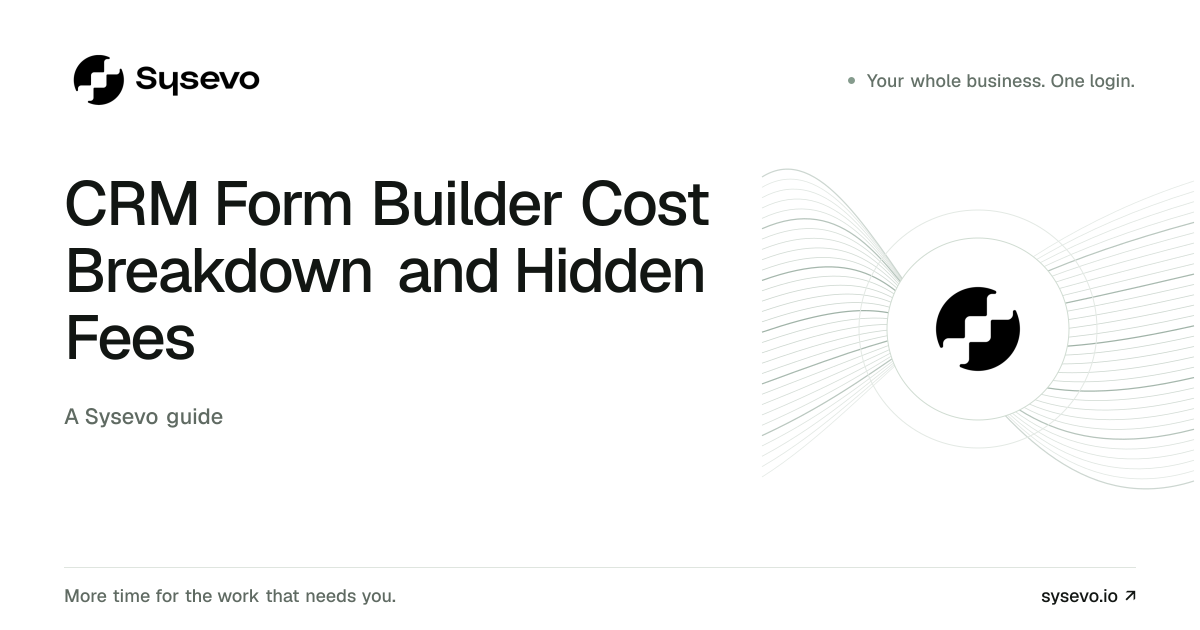 Sysevo guide: CRM Form Builder Cost Breakdown and Hidden Fees