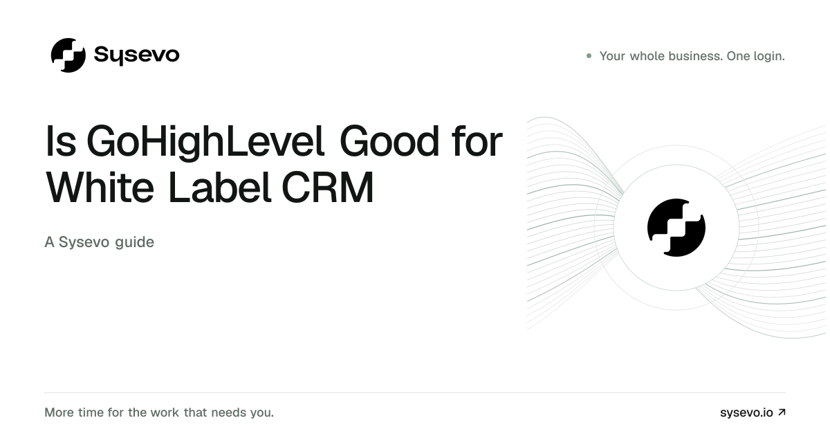 Sysevo guide: Is GoHighLevel Good for White Label CRM
